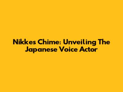 Nikke's Chime: Unveiling The Japanese Voice Actor