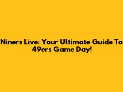 Niners Live: Your Ultimate Guide To 49ers Game Day!