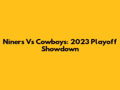 Niners Vs Cowboys: 2023 Playoff Showdown