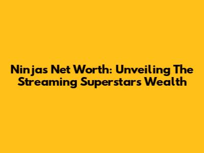 Ninja's Net Worth: Unveiling The Streaming Superstar's Wealth