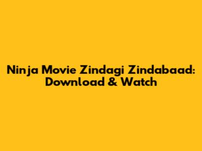 Ninja Movie Zindagi Zindabaad: Download & Watch