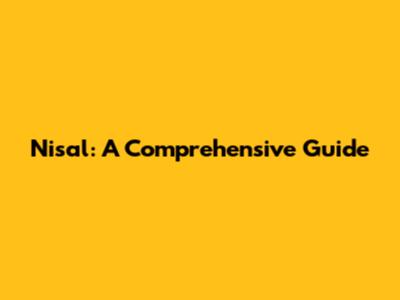 Nisal: A Comprehensive Guide