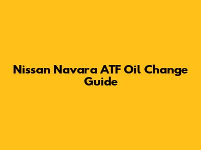 Nissan Navara ATF Oil Change Guide