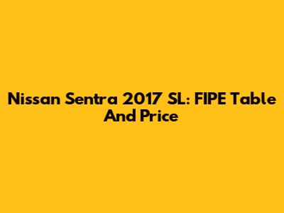 Nissan Sentra 2017 SL: FIPE Table And Price