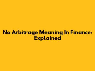 No Arbitrage Meaning In Finance: Explained