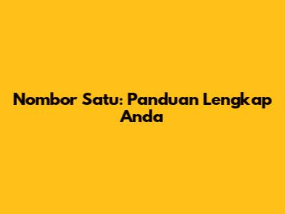 Nombor Satu: Panduan Lengkap Anda