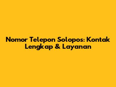 Nomor Telepon Solopos: Kontak Lengkap & Layanan