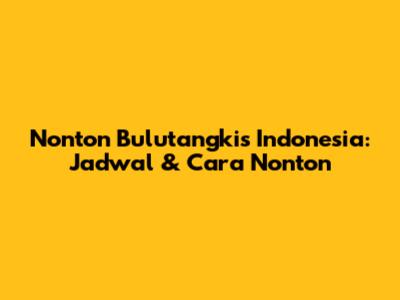 Nonton Bulutangkis Indonesia: Jadwal & Cara Nonton