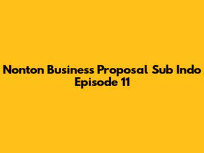 Nonton Business Proposal Sub Indo Episode 11