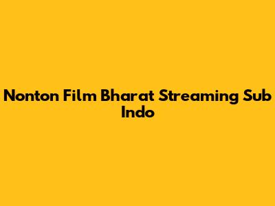 Nonton Film Bharat Streaming Sub Indo