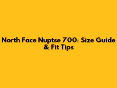 North Face Nuptse 700: Size Guide & Fit Tips