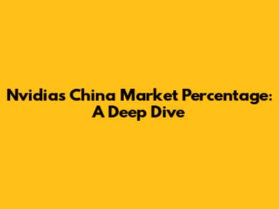 Nvidia's China Market Percentage: A Deep Dive