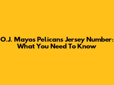 O.J. Mayo's Pelicans Jersey Number: What You Need To Know