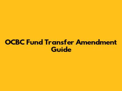 OCBC Fund Transfer Amendment Guide