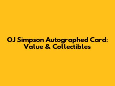 OJ Simpson Autographed Card: Value & Collectibles