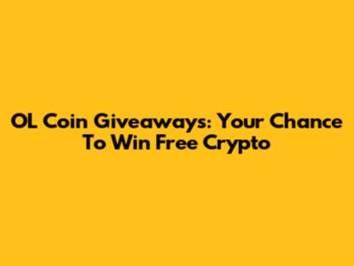 OL Coin Giveaways: Your Chance To Win Free Crypto