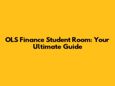 OLS Finance Student Room: Your Ultimate Guide