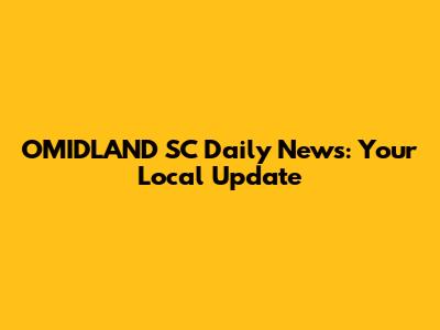 OMIDLAND SC Daily News: Your Local Update