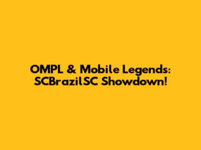 OMPL & Mobile Legends: SCBrazilSC Showdown!