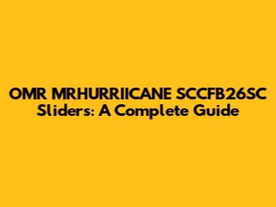 OMR MRHURRIICANE SCCFB26SC Sliders: A Complete Guide