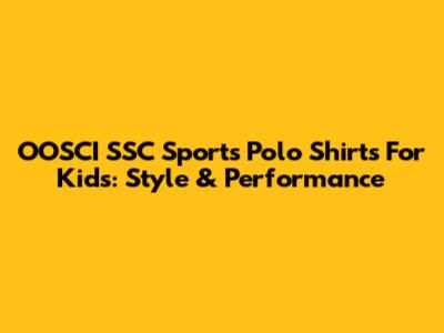 OOSCI SSC Sports Polo Shirts For Kids: Style & Performance