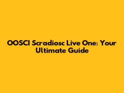 OOSCI Scradiosc Live One: Your Ultimate Guide
