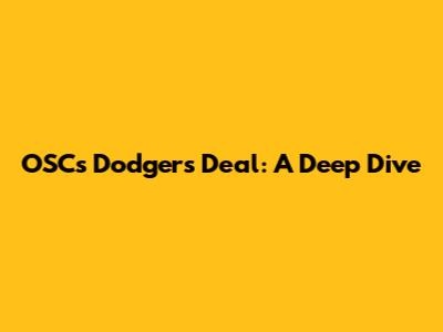 OSC's Dodgers Deal: A Deep Dive