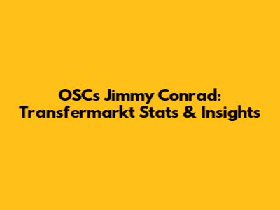 OSC's Jimmy Conrad: Transfermarkt Stats & Insights