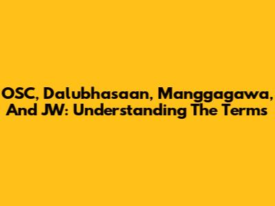 OSC, Dalubhasaan, Manggagawa, And JW: Understanding The Terms