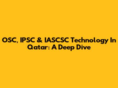 OSC, IPSC & IASCSC Technology In Qatar: A Deep Dive