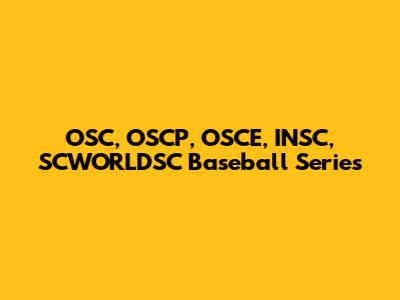 OSC, OSCP, OSCE, INSC, SCWORLDSC Baseball Series