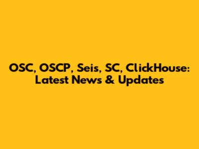 OSC, OSCP, Seis, SC, ClickHouse: Latest News & Updates