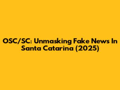 OSC/SC: Unmasking Fake News In Santa Catarina (2025)