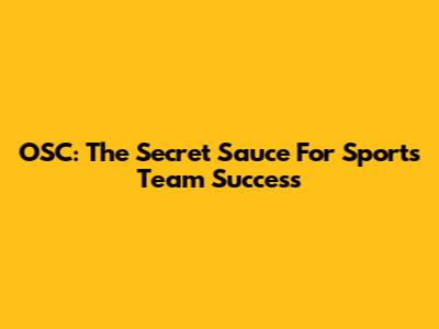 OSC: The Secret Sauce For Sports Team Success