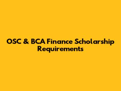 OSC & BCA Finance Scholarship Requirements