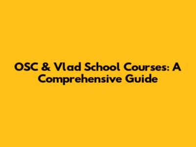 OSC & Vlad School Courses: A Comprehensive Guide