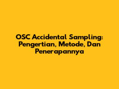 OSC Accidental Sampling: Pengertian, Metode, Dan Penerapannya