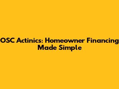 OSC Actinics: Homeowner Financing Made Simple