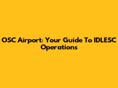 OSC Airport: Your Guide To IDLESC Operations