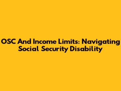OSC And Income Limits: Navigating Social Security Disability