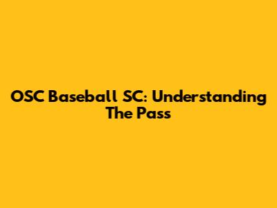 OSC Baseball SC: Understanding The Pass