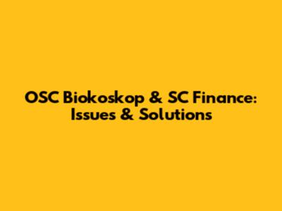 OSC Biokoskop & SC Finance: Issues & Solutions