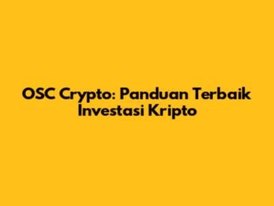 OSC Crypto: Panduan Terbaik Investasi Kripto