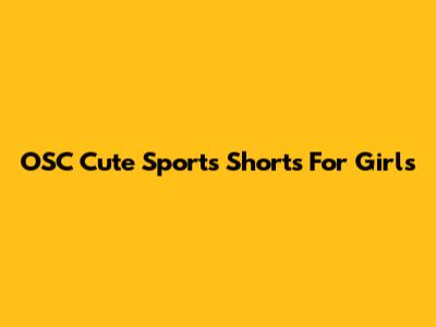 OSC Cute Sports Shorts For Girls