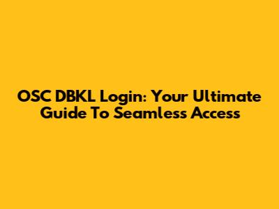 OSC DBKL Login: Your Ultimate Guide To Seamless Access