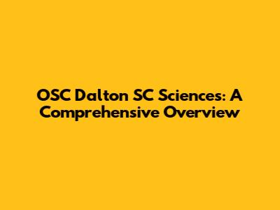 OSC Dalton SC Sciences: A Comprehensive Overview