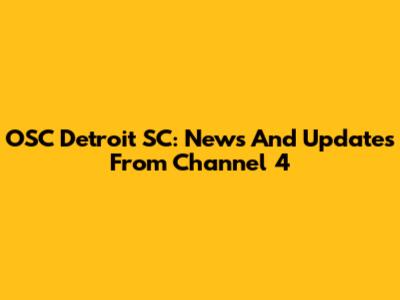 OSC Detroit SC: News And Updates From Channel 4