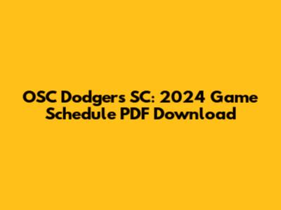 OSC Dodgers SC: 2024 Game Schedule PDF Download