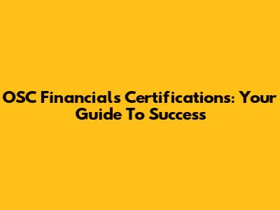 OSC Financials Certifications: Your Guide To Success