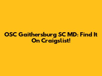OSC Gaithersburg SC MD: Find It On Craigslist!